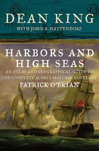 «Harbors and High Seas» by Dean King, John B. Hattendorf