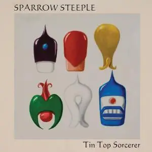 Sparrow Steeple - Tin Top Sorcerer (2019)