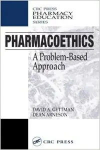 Pharmacoethics: A Problem-Based Approach (Plant Engineering Series) by David A. Gettman (Repost)