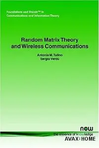 Random Matrix Theory And Wireless Communications (The Foundations and Trends in Communications ) {REPOST }