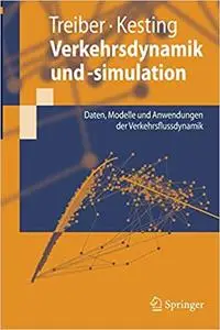 Verkehrsdynamik und -simulation: Daten, Modelle und Anwendungen der Verkehrsflussdynamik