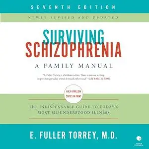 Surviving Schizophrenia: A Family Manual, 7th Edition [Audiobook]