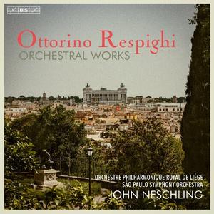 John Neschling - Respighi: Orchestral Works (2023)