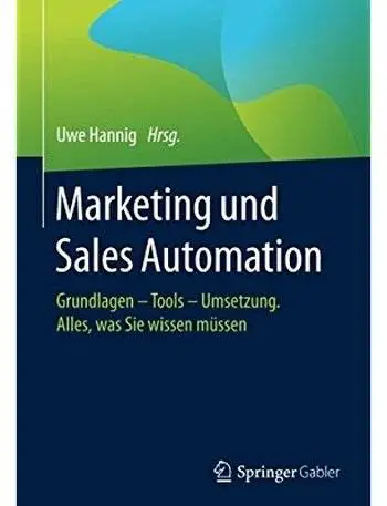 Marketing und Sales Automation: Grundlagen - Tools - Umsetzung. Alles, was Sie wissen müssen