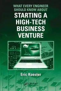 What Every Engineer Should Know About Starting a High-Tech Business Venture (repost)