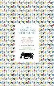 Classic Jamaican Cooking: Traditional Recipes and Herbal Remedies, 4th edition