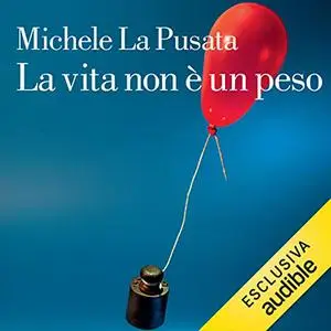«La vita non è un peso» by Michele La Pusata