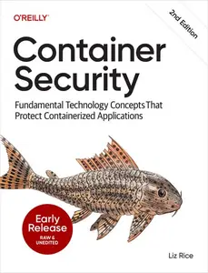 Container Security, 2nd Edition (Early Release)