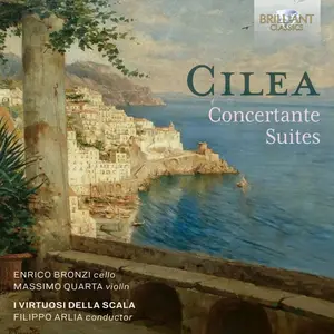 I Virtuosi del Teatro alla Scala & Filippo Arlia - Cilea: Concertante Suites (2024) [Official Digital Download]