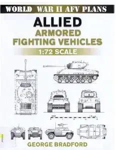 Allied Armored Fighting Vehicles 1:72 Scale (World War II AFV Plans) (Repost)