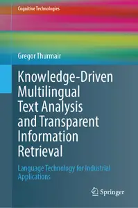 Knowledge-Driven Multilingual Text Analysis and Transparent Information Retrieval