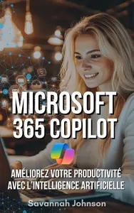 Savannah Johnson, "Microsoft 365 Copilot: Améliorez votre productivité avec l’IA"