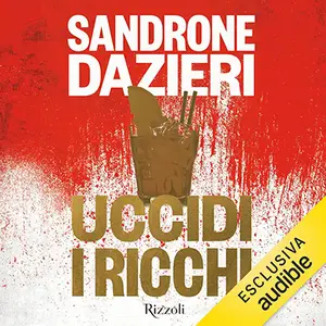 «Uccidi i ricchi» by Sandrone Dazieri