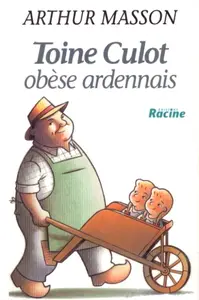 Arthur Masson, "Toine Culot, obèse ardennais"