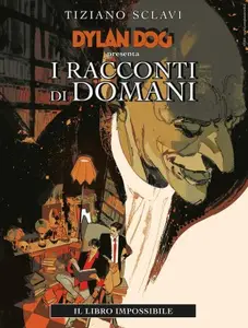 Dylan Dog di Tiziano Sclavi N.28 presenta I racconti di domani n.1 - Il libro impossibile (SBE Maggio 2025)