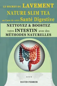 David Ferrer, "Le secret du lavement : Nature slim tea au cœur de votre sante digestive"