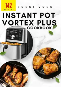 142 Instant Pot Vortex Plus Cookbook