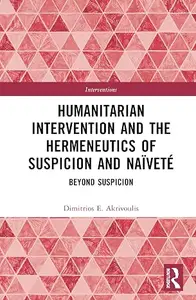 Humanitarian Intervention and the Hermeneutics of Suspicion and Naïveté