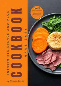 Insulin Resistance and PCOS Cookbook Made Easy - Top 40 Recipes