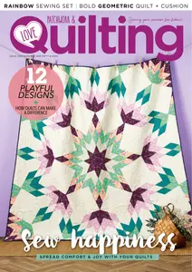 Love Patchwork & Quilting - Issue 150 2025