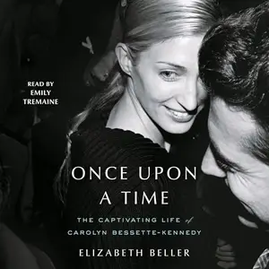 Once upon a Time: The Captivating Life of Carolyn Bessette-Kennedy [Audiobook]