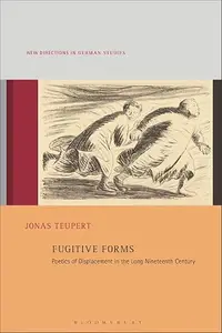 Fugitive Forms: Poetics of Displacement in the Long Nineteenth Century