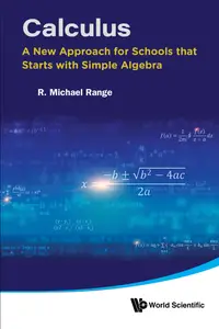 Calculus: A New Approach for Schools that Starts with Simple Algebra