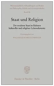 Staat und Religion: Der moderne Staat im Rahmen kultureller und religiöser Lebenselemente