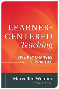 Learner-Centered Teaching: Five Key Changes to Practice