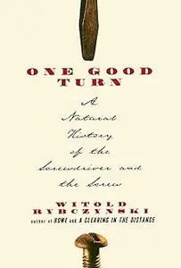 One Good Turn: A Natural History of the Screwdriver and the Screw