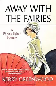 Away With The Fairies: A Phryne Fisher Mystery