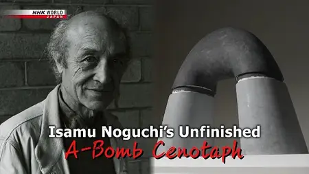 NHK - Isamu Noguchi's A-Bomb Cenotaph (2022)