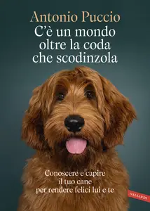 C'è un mondo oltre la coda che scodinzola - Antonio Puccio
