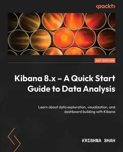 Kibana 8.x – A Quick Start Guide to Data Analysis