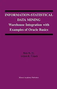 Information-Statistical Data Mining: Warehouse Integration with Examples of Oracle Basics