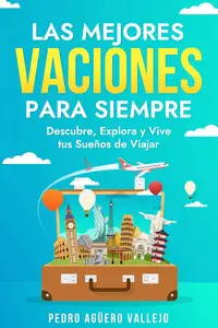Las Mejores Vacaciones para Siempre (Spanish Edition)