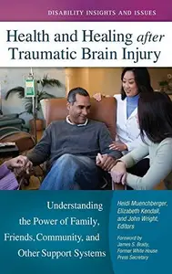 Health and Healing after Traumatic Brain Injury: Understanding the Power of Family, Friends, Community, and Other Support Syste