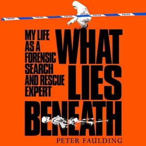 What Lies Beneath: My Life as a Forensic Search and Rescue Expert