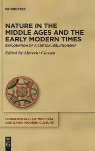 Nature in the Middle Ages and the Early Modern Times: Exploration of a Critical Relationship