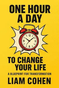 One Hour a Day to Change Your Life: A Blueprint for Transformation