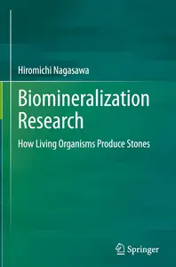 Biomineralization Research: How Living Organisms Produce Stones