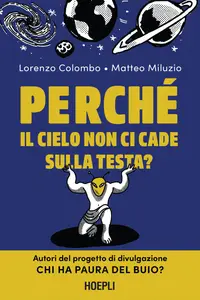 Lorenzo Colombo, Matteo Miluzio - Perché il cielo non ci cade sulla testa?