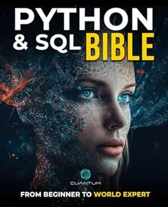 Python and SQL Bible: From Beginner to World Expert: Unleash the full potential of data analysis and manipulation by mastering