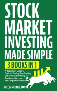 Stock Market Investing Made Simple: 3 in 1