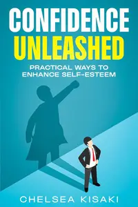 Confidence Unleashed: Practical Ways to Enhance Self-Esteem