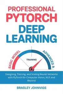Professional PyTorch Deep Learning