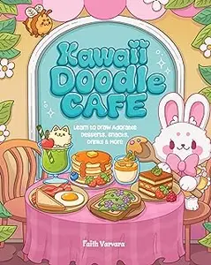Kawaii Doodle Café: Learn to Draw Adorable Desserts, Snacks, Drinks & More