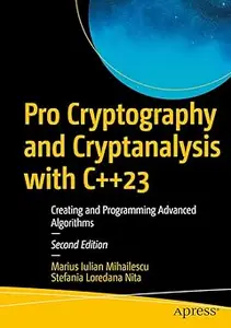 Pro Cryptography and Cryptanalysis with C++23: Creating and Programming Advanced Algorithms