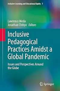 Inclusive Pedagogical Practices Amidst a Global Pandemic: Issues and Perspectives Around the Globe