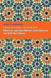 Arab Feminisms: Gender and Equality in the Middle East